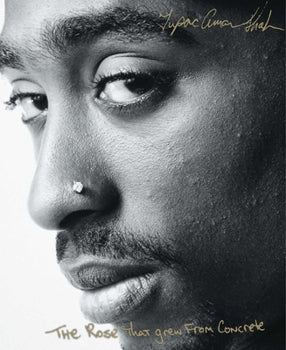 The Rose that Grew from Concrete by Tupac Amaru Shakur