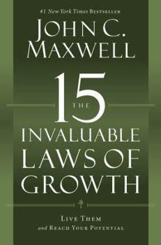 15 Invaluable Laws of Growth by John C. Maxwell